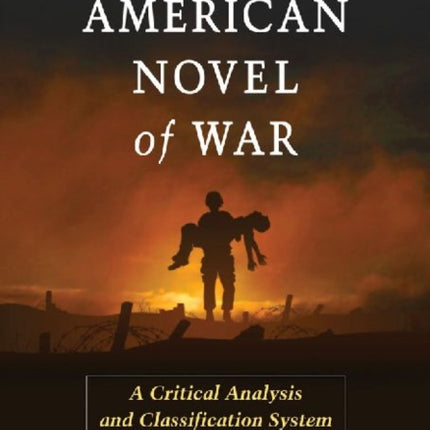 The American Novel of War A Critical Analysis and
