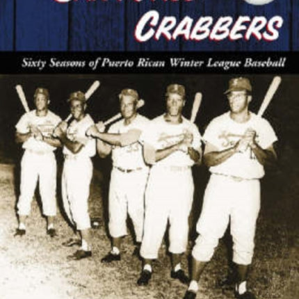 The Santurce Crabbers Sixty Seasons of Puerto