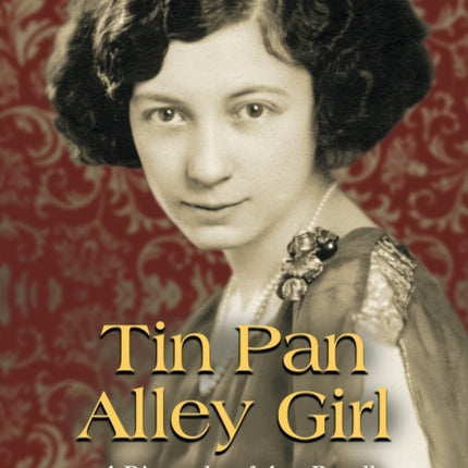 Tin Pan Alley Girl A Biography of Ann Ronell