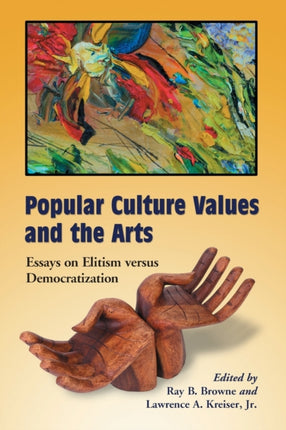 Popular Culture Values and the Arts Essays on