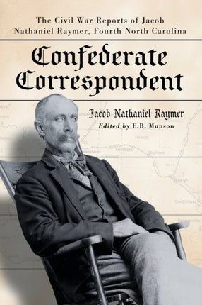 Confederate Correspondent The Civil War Reports