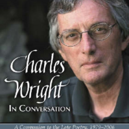 Charles Wright in Conversation Interviews