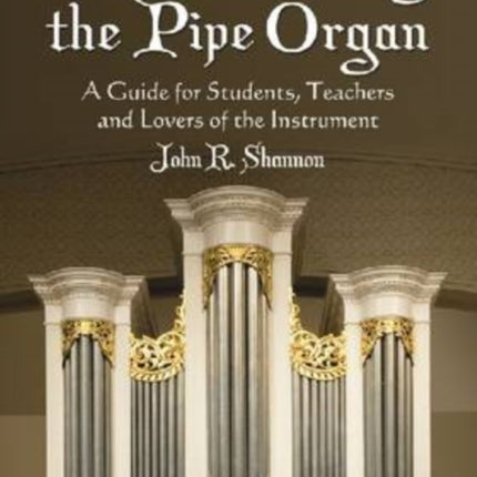 Understanding the Pipe Organ A Guide for Students