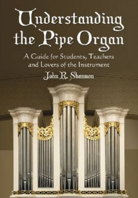 Understanding the Pipe Organ A Guide for Students