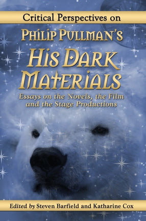 Critical Perspectives on Philip Pullmans His Dark