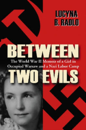 Between Two Evils The World War II Memoir of a