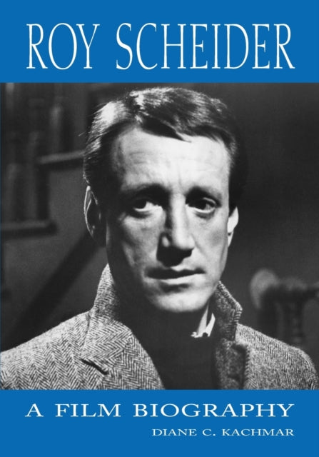 Roy Scheider A Film Biography