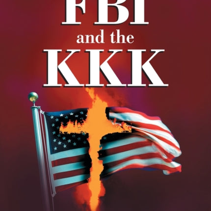 The FBI and the KKK A Critical History