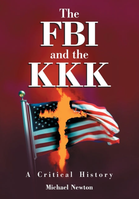 The FBI and the KKK A Critical History