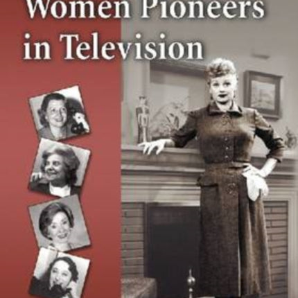 Women Pioneers in Television Biographies of Fifteen Industry Leaders