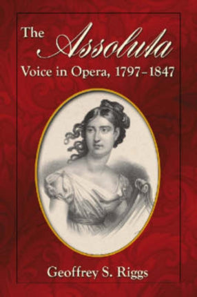 The Assoluta Voice in Opera, 1797-1847