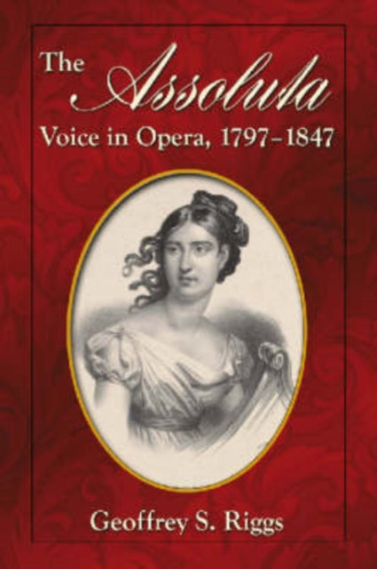 The Assoluta Voice in Opera, 1797-1847