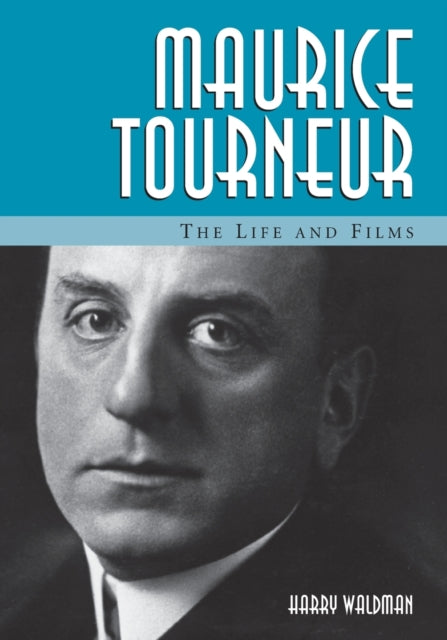 Maurice Tourneur The Life and Films