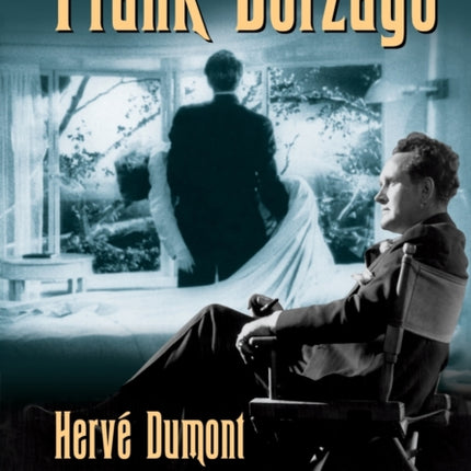 Frank Borzage The Life and Films of a Hollywood