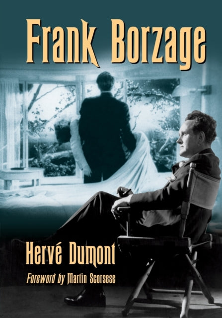 Frank Borzage The Life and Films of a Hollywood