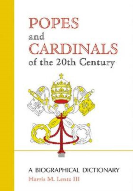 Popes and Cardinals of the 20th Century: A Biographical Dictionary