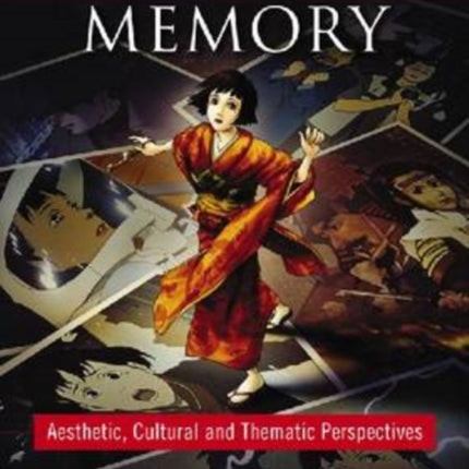 Anime and Memory Aesthetic Cultural and Thematic