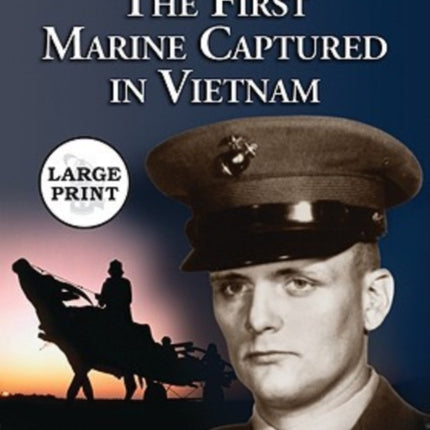 The First Marine Captured in Vietnam