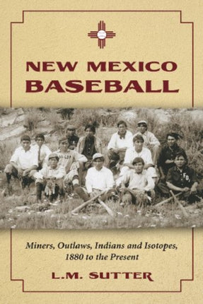 New Mexico Baseball Miners Outlaws Indians and