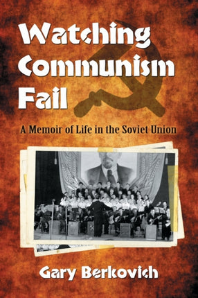 Watching Communism Fail A Memoir of Life in the