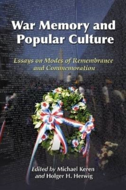 War Memory and Popular Culture Essays on Modes of