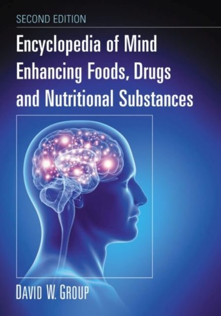 Encyclopedia of Mind Enhancing Foods Drugs and