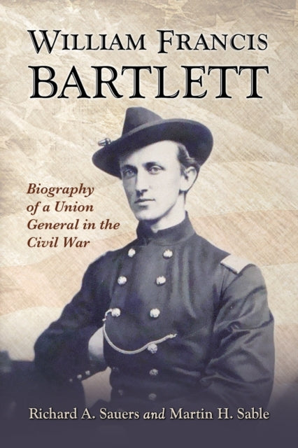 William Francis Bartlett Biography of a Union