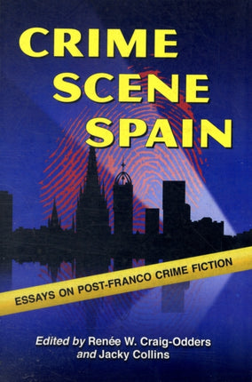 Crime Scene Spain Essays on PostFranco Crime