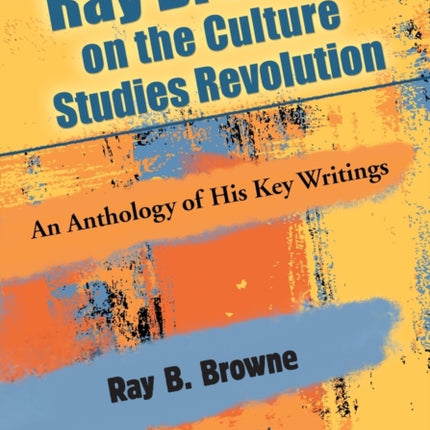 Ray Browne on the Culture Studies Revolution An