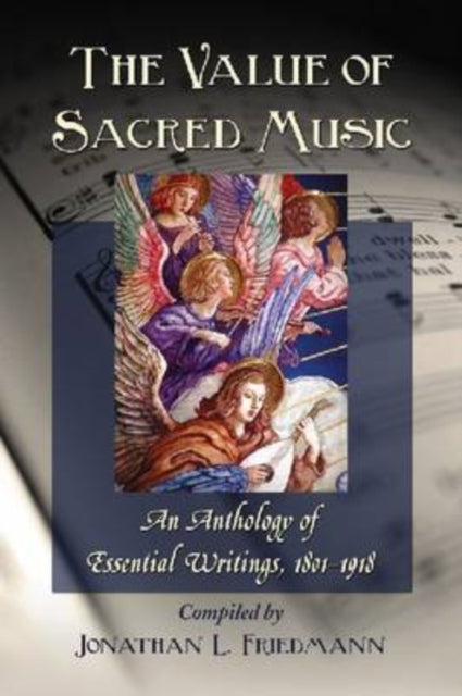 The Value of Sacred Music An Anthology of Essential Writings 18011918