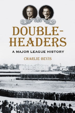 Doubleheaders A Major League History