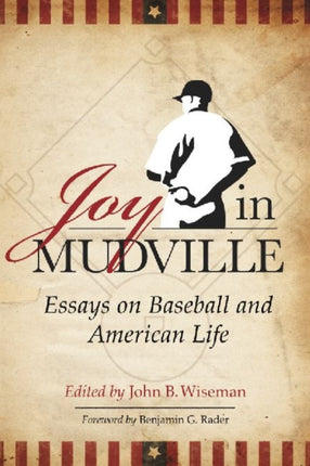 Joy in Mudville Essays on Baseball and American Life