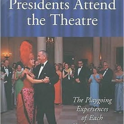 American Presidents Attend the Theatre The