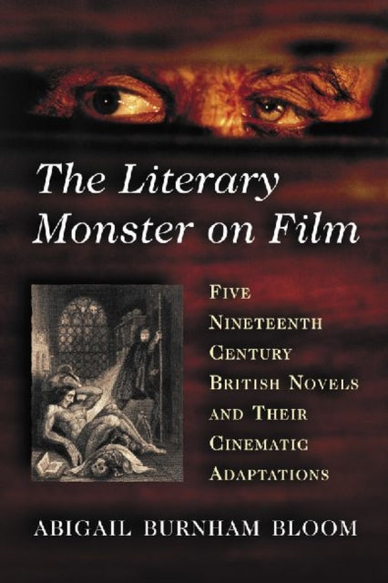 The Literary Monster on Film: Five Nineteenth Century British Novels and Their Cinematic Adaptations