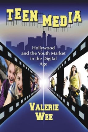 Teen Media Hollywood and the Youth Market in the