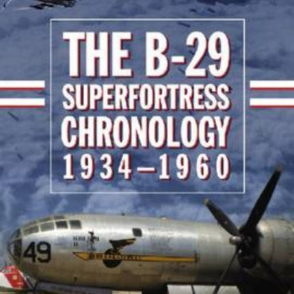 The B29 Superfortress Chronology 19341960