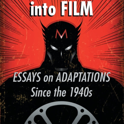 Marvel Comics into Film Essays on Adaptations