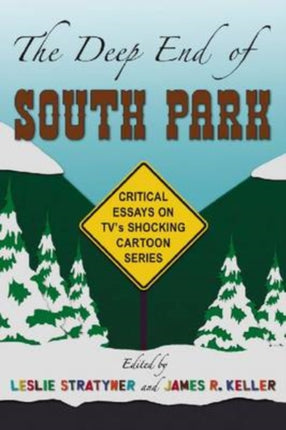 The Deep End of South Park Critical Essays on