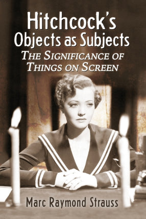 Hitchcocks Objects as Subjects