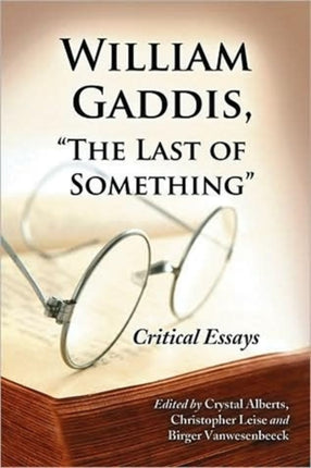 William Gaddis The Last of Something