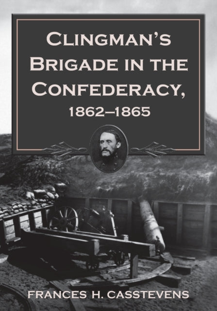Clingmans Brigade in the Confederacy 18621865