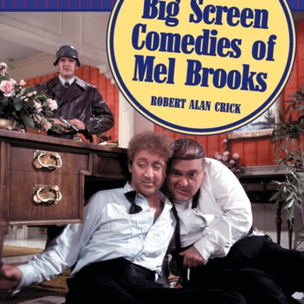 The Big Screen Comedies of Mel Brooks