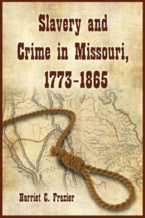Slavery and Crime in Missouri 17731865