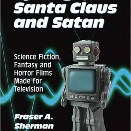 Cyborgs Santa Claus and Satan Science Fiction Fantasy and Horror Films Made for Television