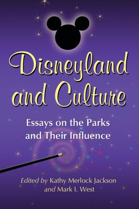 Disneyland and Culture Essays on the Parks and