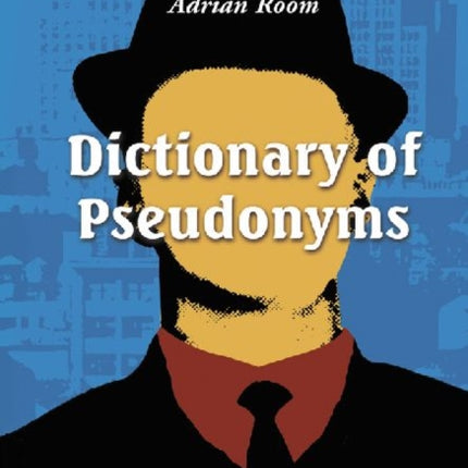 Dictionary of Pseudonyms 13000 Assumed Names and