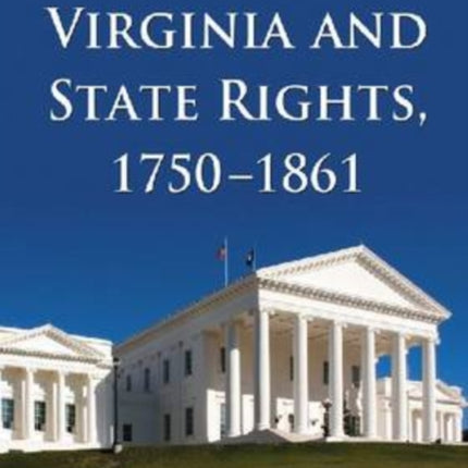 Virginia and State Rights 17501861 The Genesis
