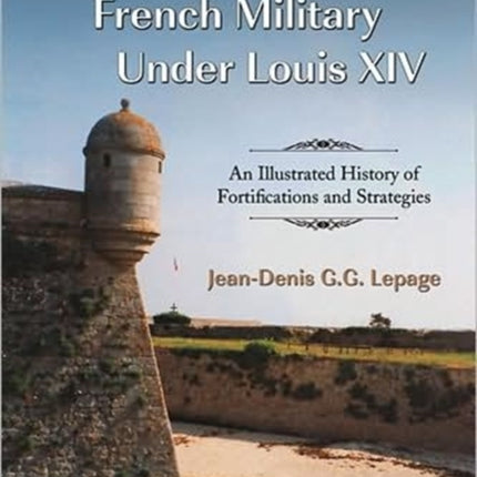 Vauban and the French Military Under Louis XIV