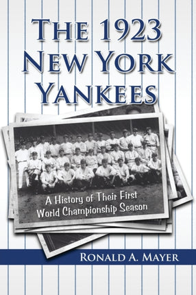 The 1923 New York Yankees A History of Their