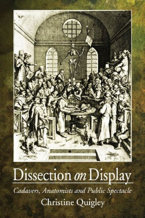 Dissection on Display Cadavers Anatomists and
